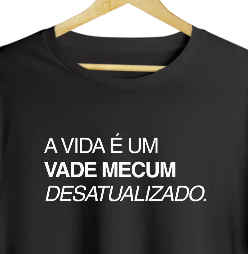 A Vida é um Vade Mecum Desatualizado.
