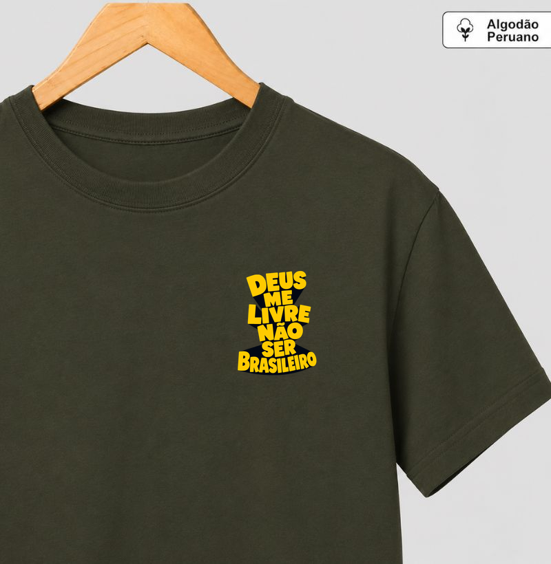 Deus me livre não ser brasileiro - Camiseta Algodão Peruano