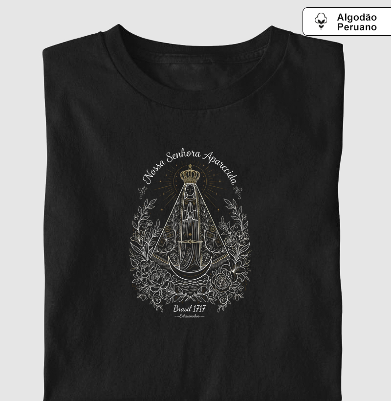 Nossa Senhora Aparecida (Padroeira do Brasil - 1717) - Camiseta Algodão Peruano