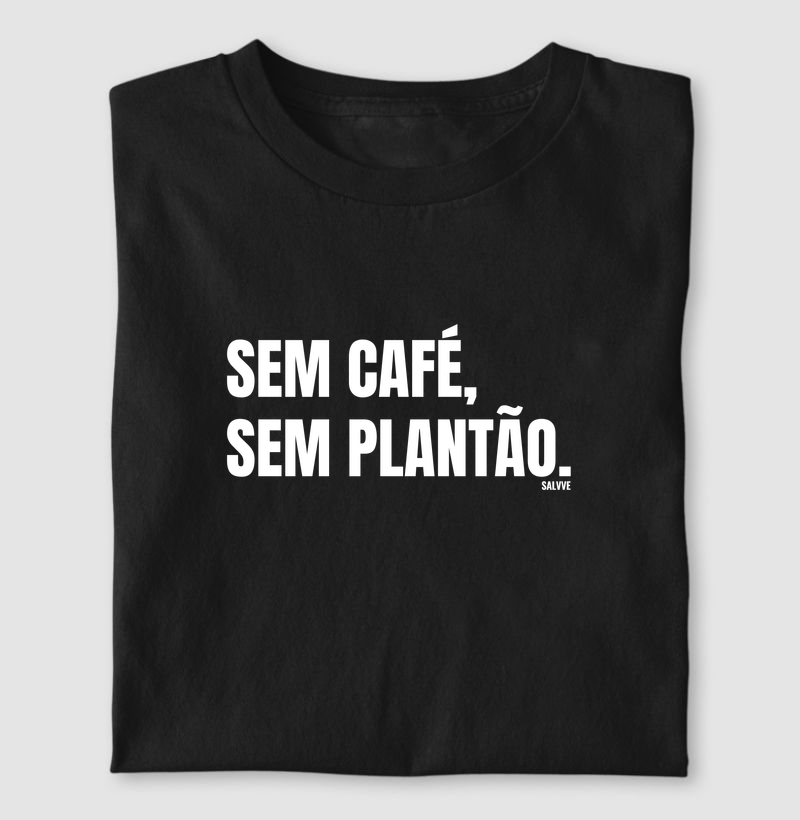 Sem café, sem plantão