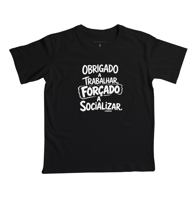 Obrigado a Trabalhar. Forçado a Socializar.