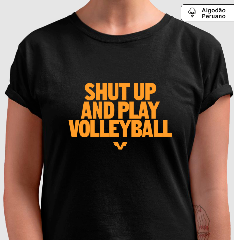 Algodão Peruano Shut Up And Play Volleyball - Premium