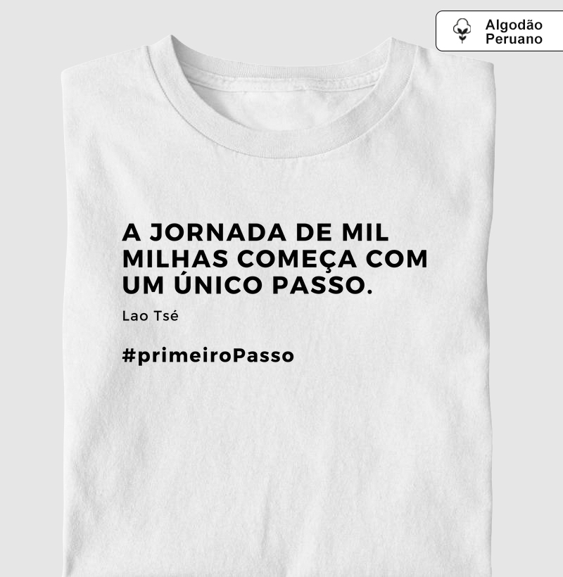 A jornada de mil milhas começa com um único passo.