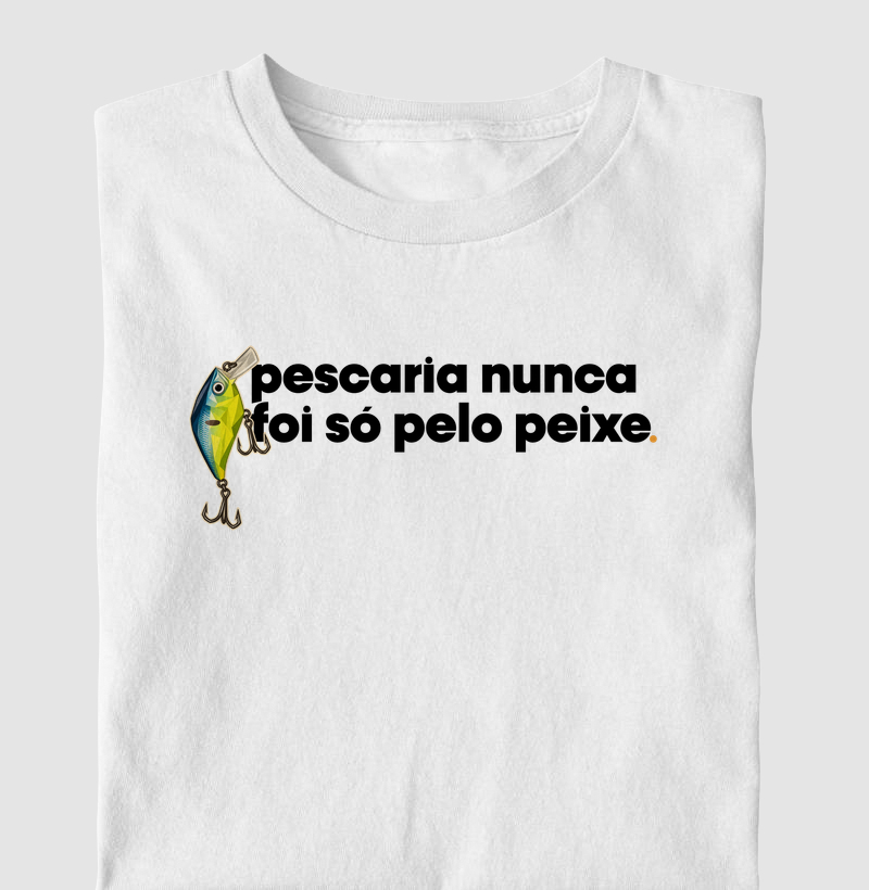 Nunca foi só por peixe!