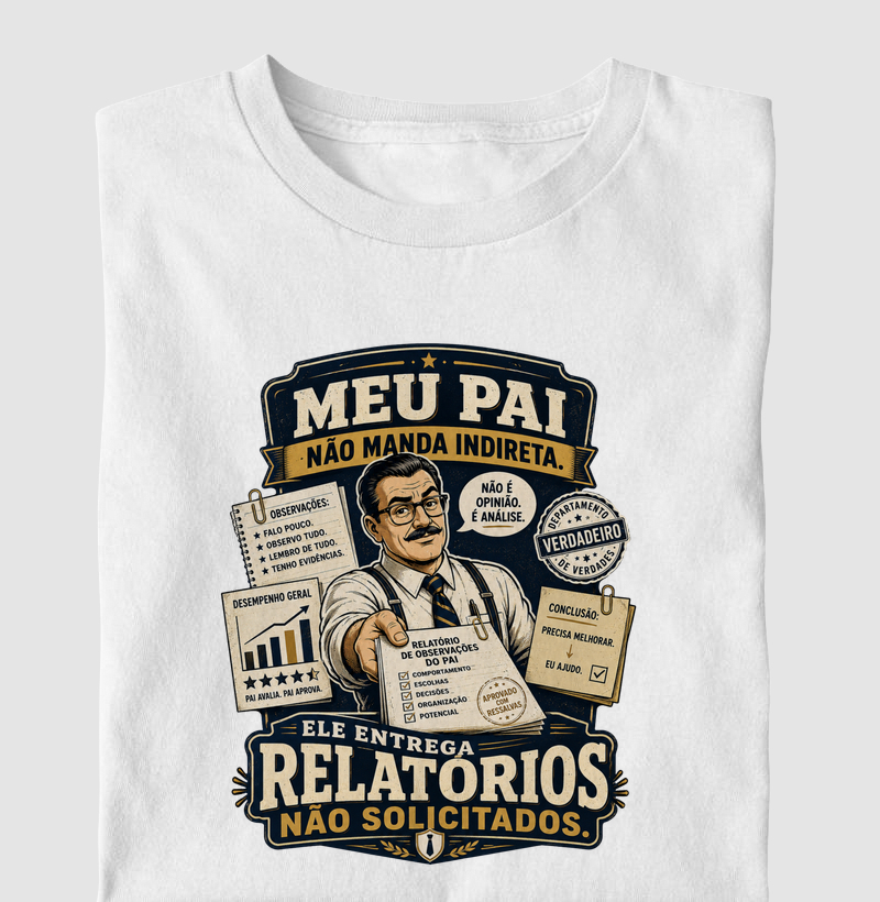 Meu Pai Não Manda Indireta. Ele Entrega Relatórios Não Solicitados.