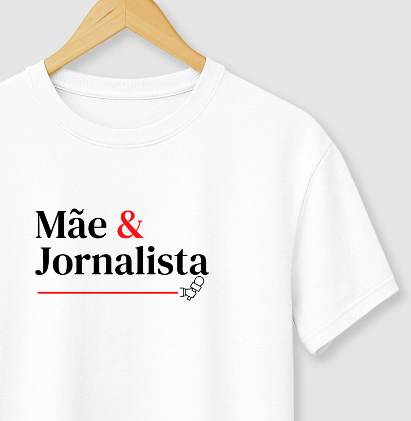 Camiseta Mãe e Jornalista.