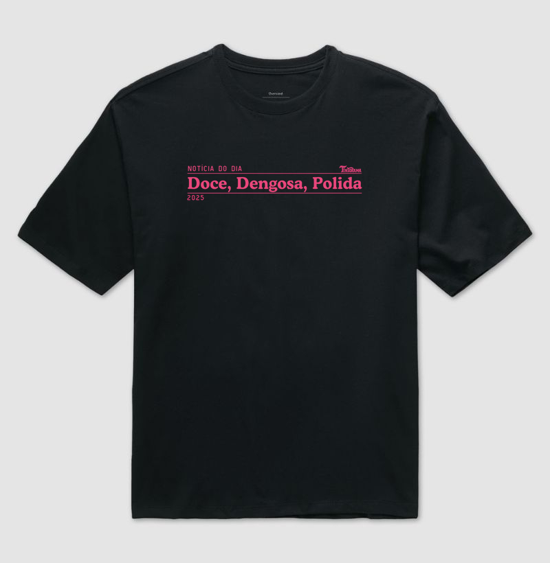Camiseta Oversized "doce, dengosa"