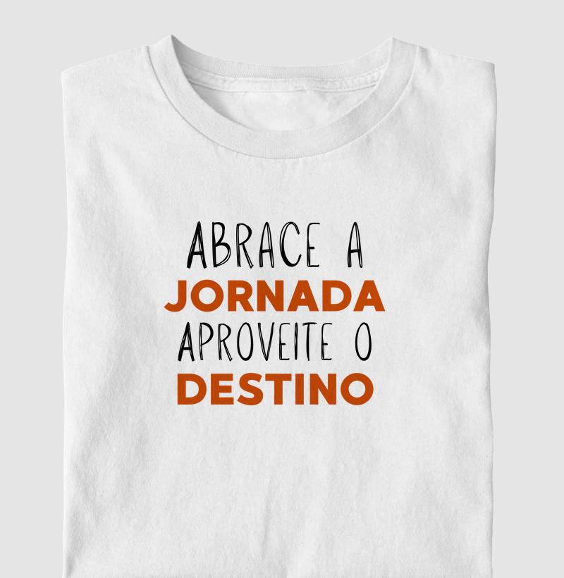 Abrace a jornada, aproveite o destino