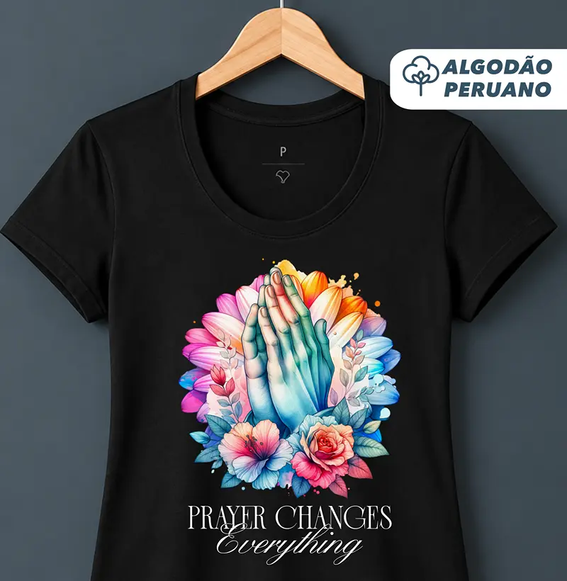 Camiseta Fem. Acinturada Algodão Peruano Oração Muda Tudo - Camiseta Algodão Peruano