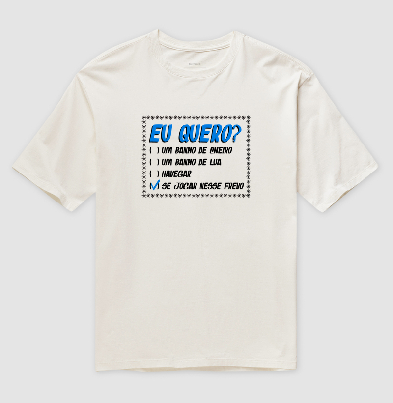 Camiseta Oversized Frevo - Eu Quero?