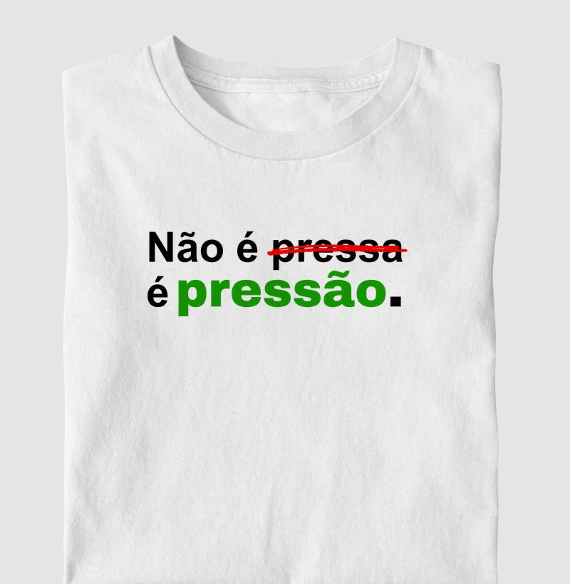 Não é Pressa, é PRESSÃO!