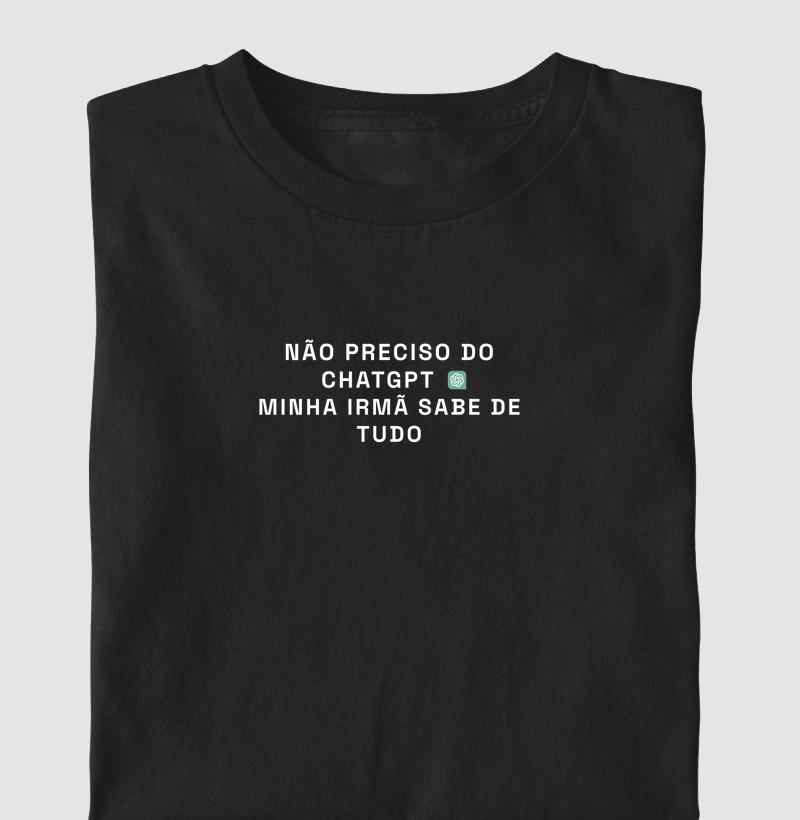 Não preciso do GPT, minha irmã sabe de tudo