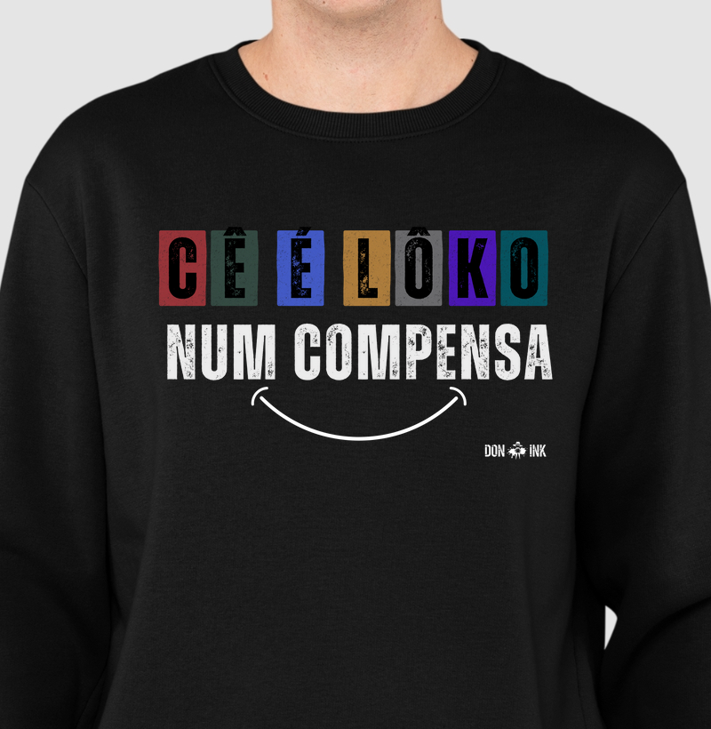 Cê é loko num compensa