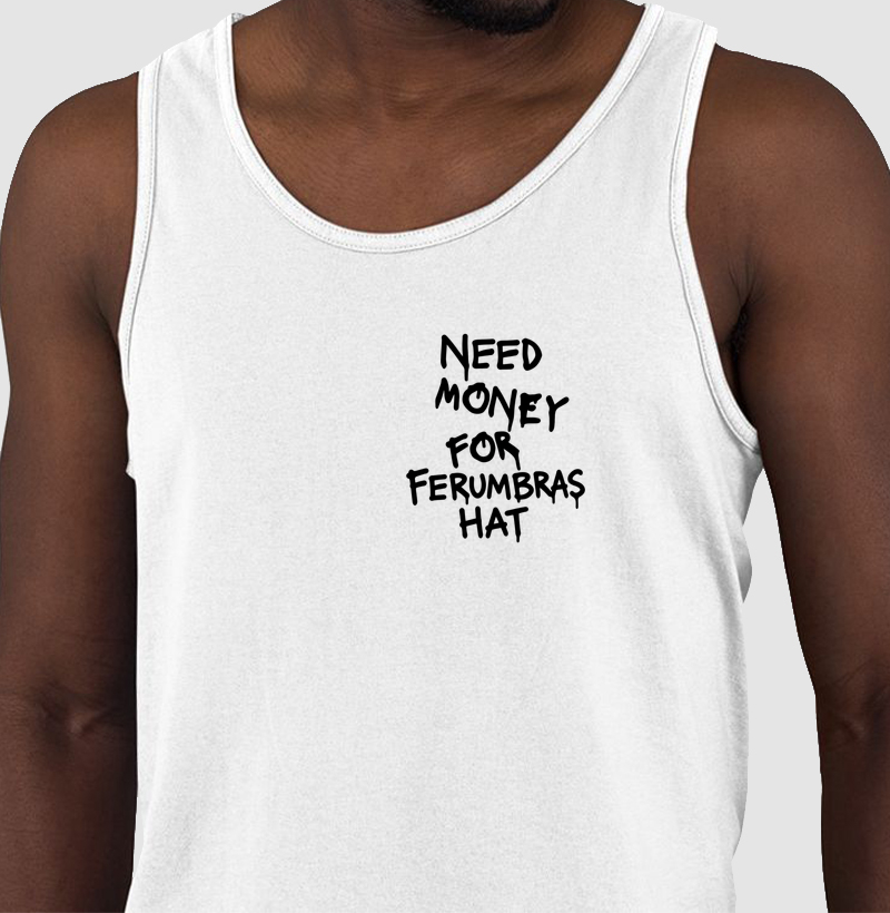 Need Money For Ferumbras Hat - No Peito - Regata