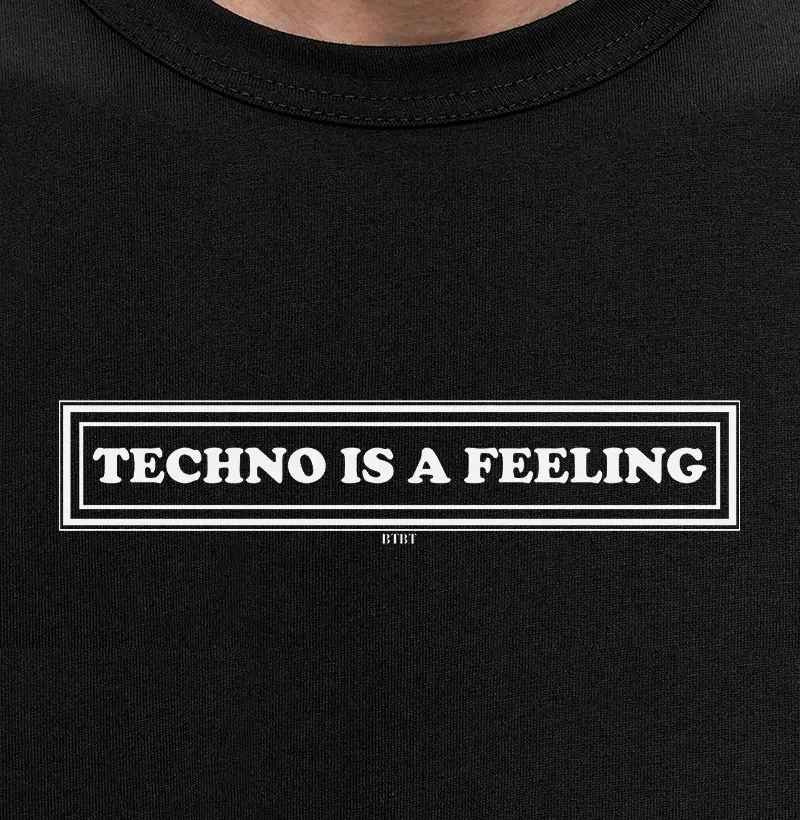 TECHNO IS A FEELING