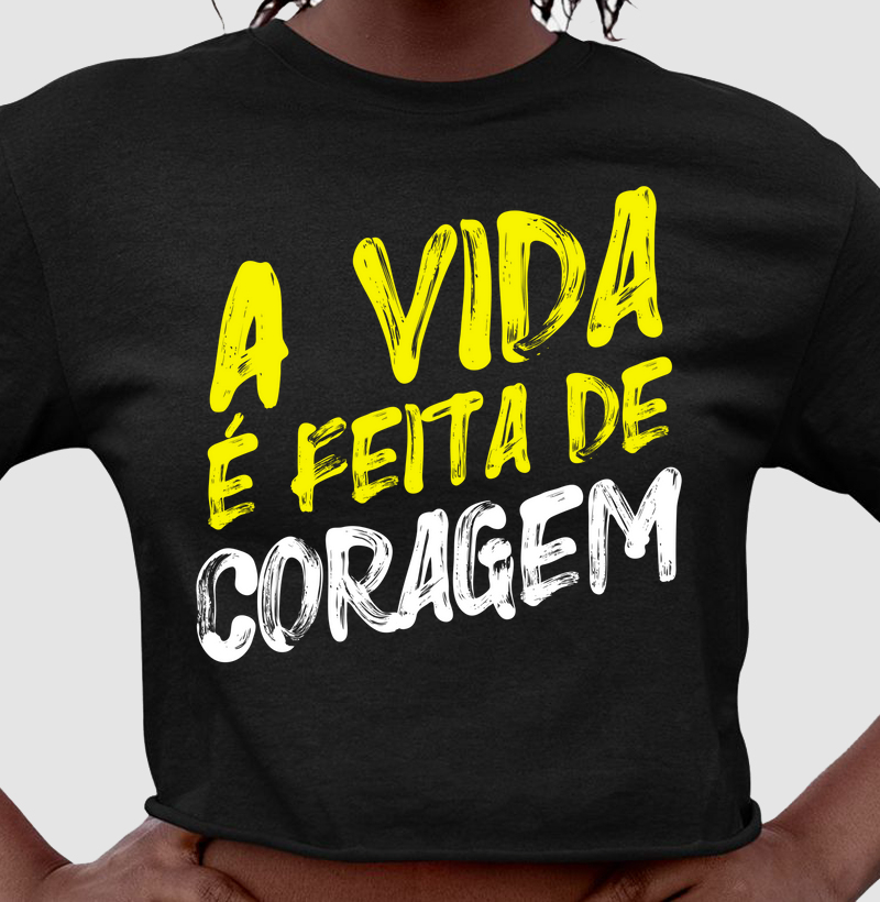 A vida é feita de coragem
