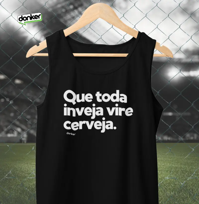 Que toda inveja vire cerveja