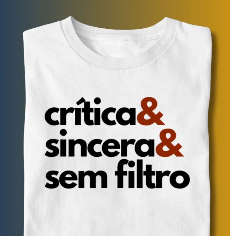 CRÍTICA & SINCERA & SEM FILTRO