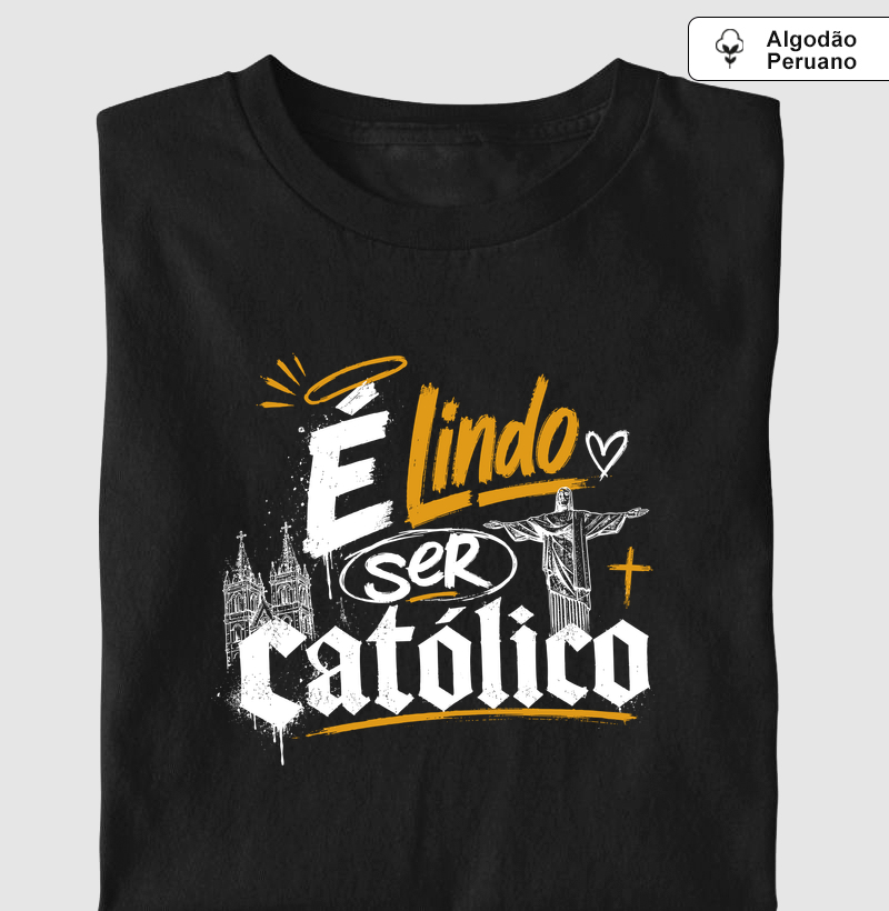 É Lindo Ser Católico - Streetwear - Algodão Peruano