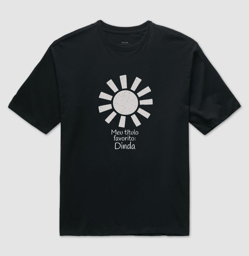Meu Título Favorito: Dinda - Camiseta Oversized