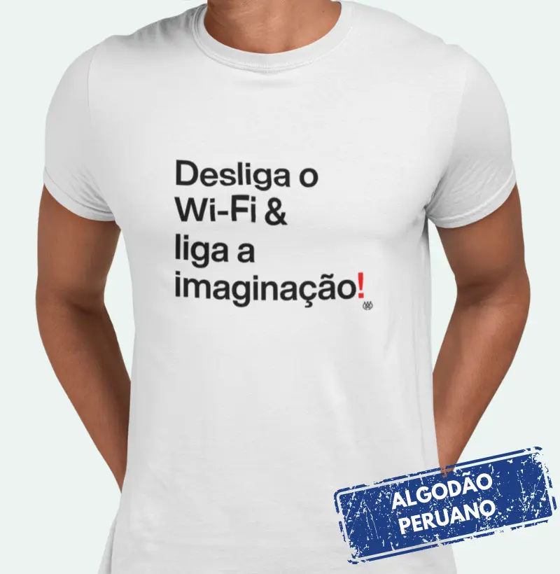 Desliga o Wi-Fi & liga a imaginação