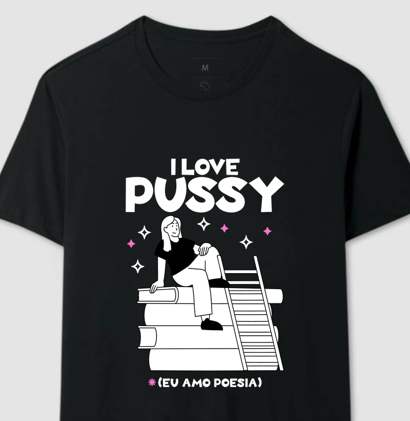 I love pussy (eu amo poesia)