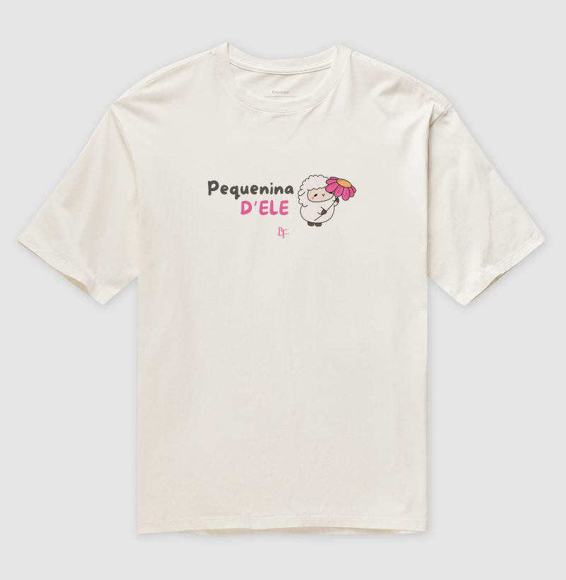 Pequenina d'Ele - Ovelinha - Camiseta Oversized