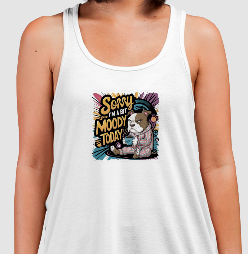 Sorry im a bit mood today