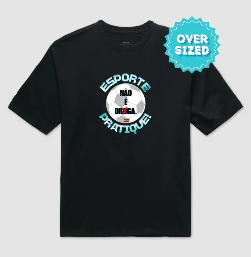 Esporte NÃO é Droga, Pratique! (Oversized)