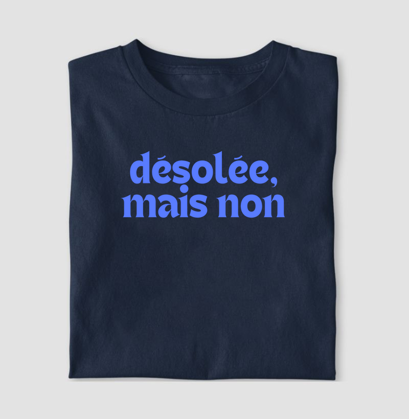 Désolée, Mais Non