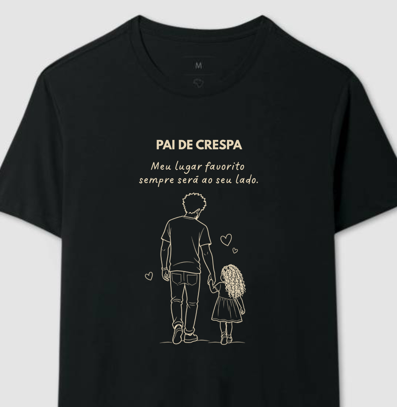 Pai de Crespa – Meu lugar favorito sempre será ao seu lado.