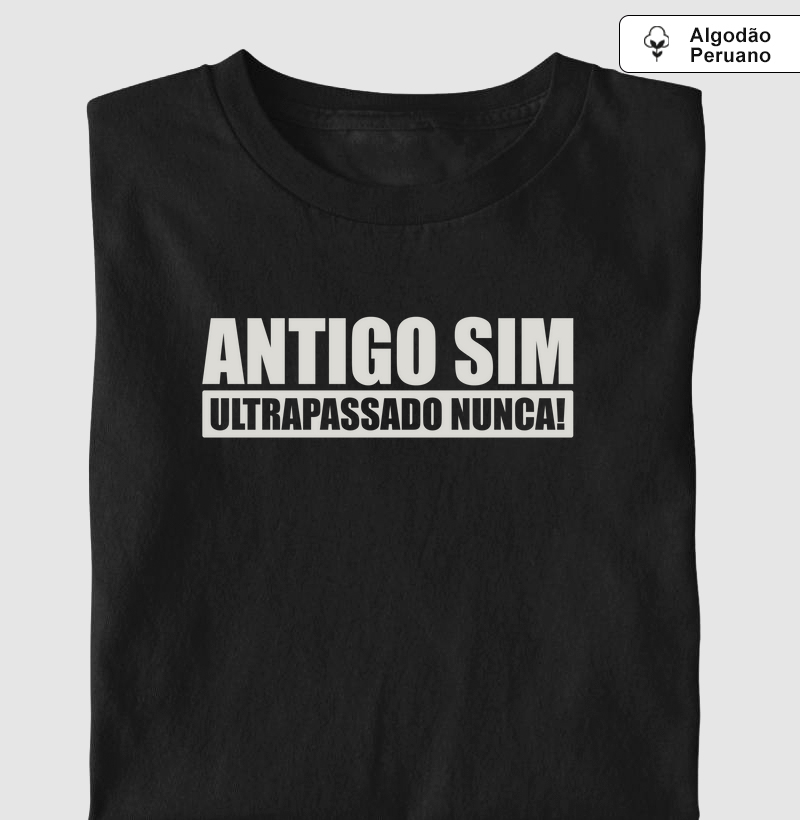 Antigo sim, Ultrapassado nunca.