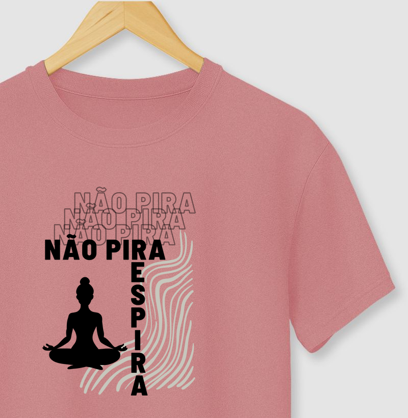 NÃO PIRA, RESPIRA!