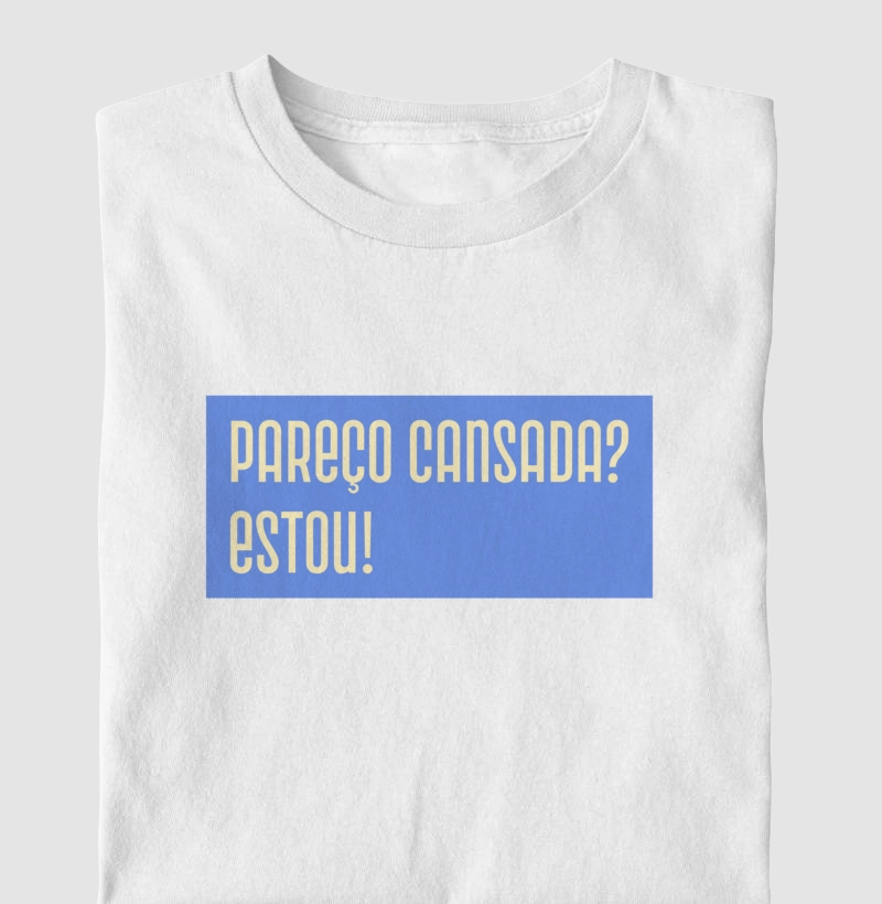 Coleção Cansadona: Pareço Cansada? Estou!