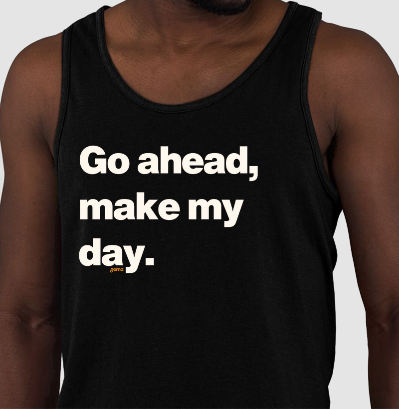 Go ahead, make my day 1