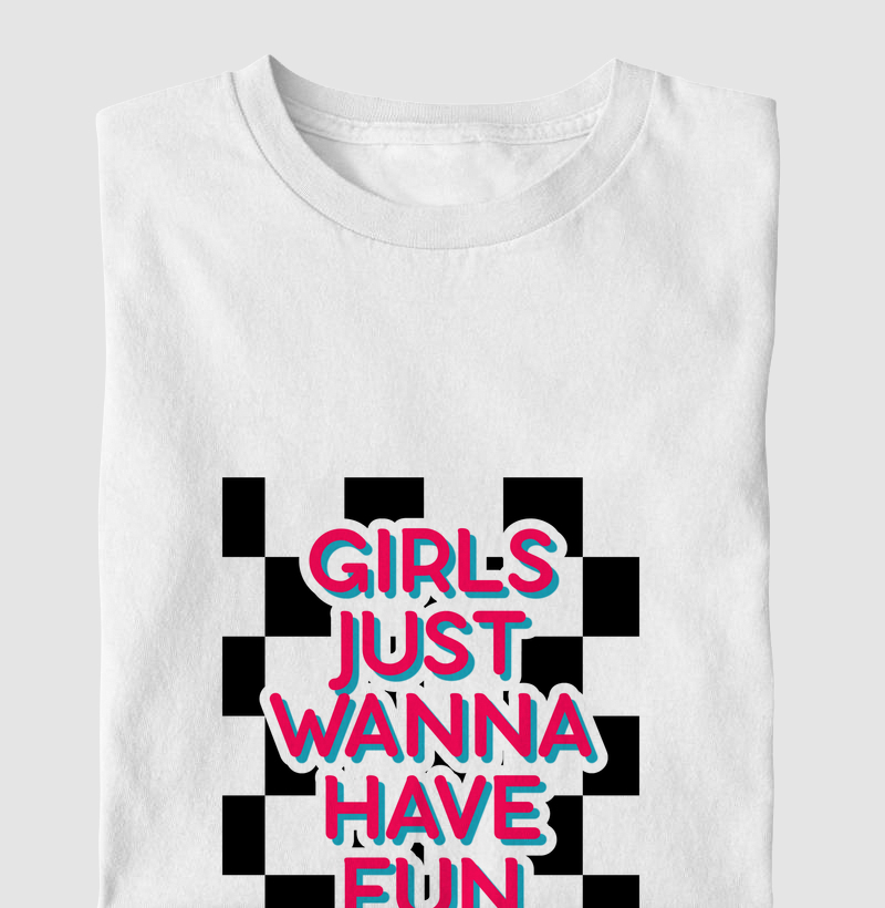 Camiseta Feminina Girls Just Wanna Have Fun | Moda Casual & Autêntica – AMMAR