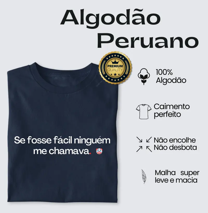 Se fosse fácil ninguém me chamava - Algodão Peruano