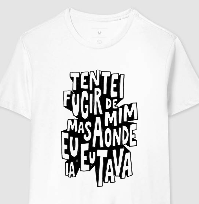 Tentei fugir de mim - Grande - Camiseta