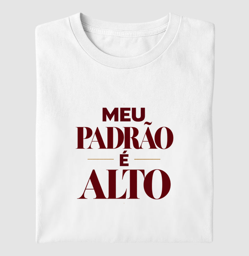 Meu padrão é alto