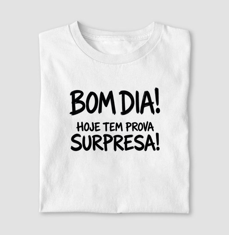 Bom dia! Hoje tem prova surpresa!