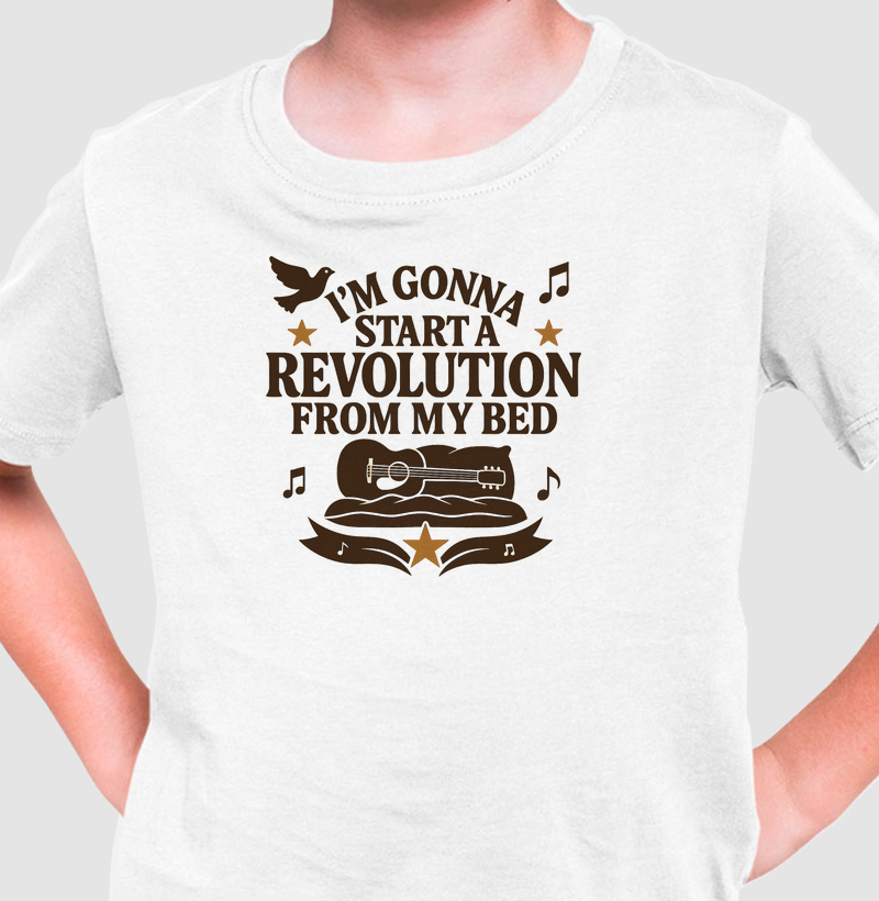 I´m gonna start a revolution from my bed