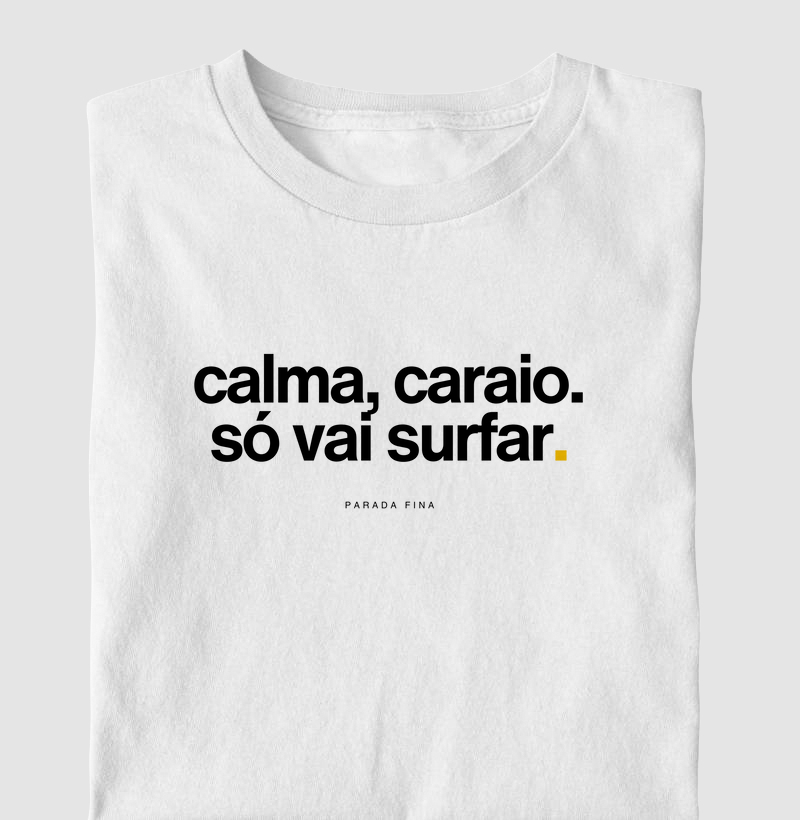 calma, carai. só vai surfar.