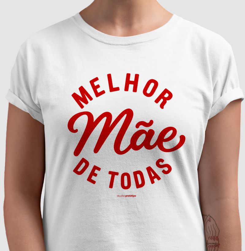 Camiseta Melhor Mãe de Todas (estampa G)