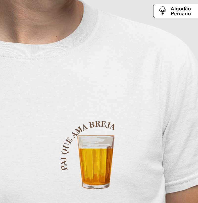 Camiseta Algodão Peruano Pai que ama breja