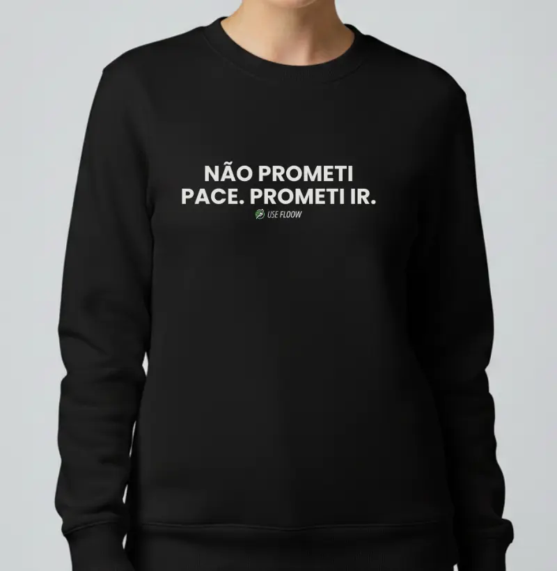 Moletom Corrida - Não Prometi Pace. Prometi Ir. - Suéter Moletom