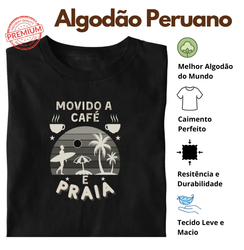 Camiseta Movido a Café e Praia Algodão Peruano