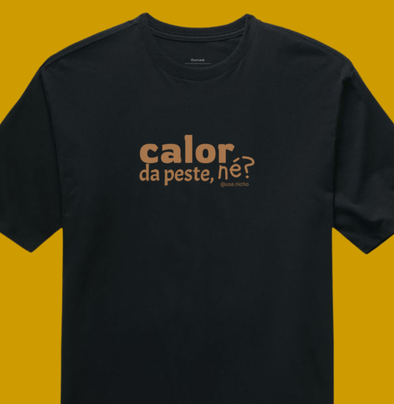 O calor tá pegando.
