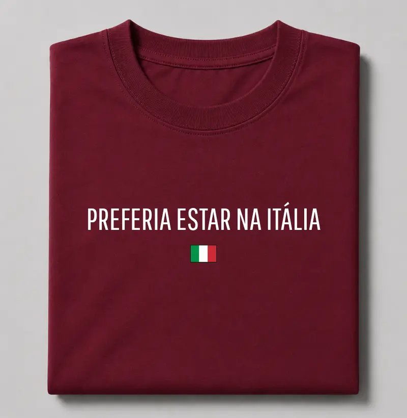 Preferia estar na Itália - Camiseta
