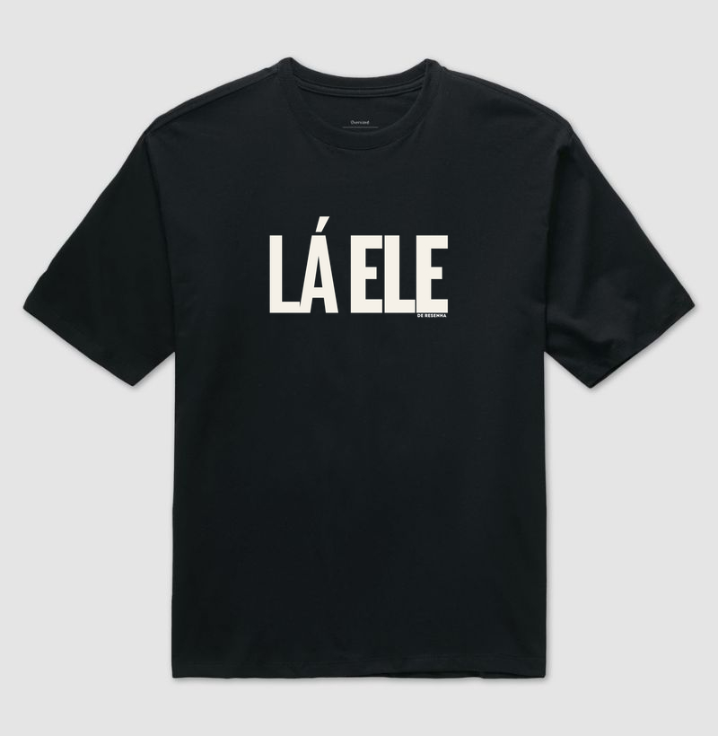 Lá Ele - Camiseta Oversized