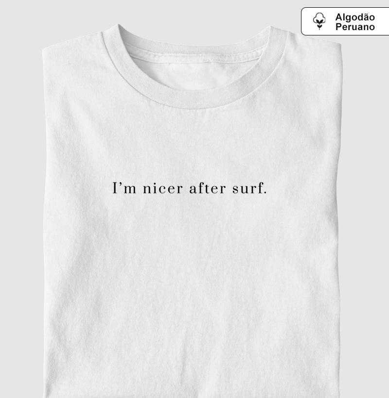 I'm Nicer After Surf - Camiseta - Camiseta Algodão Peruano